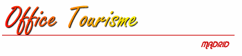 madrid : se renseigner aupr�s de son office de tourisme